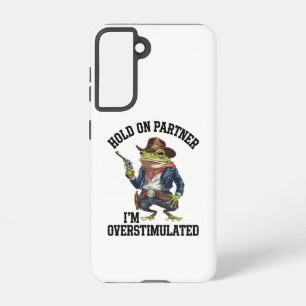 Hold On Partner Ik ben overprikkelde cowboykikker Samsung Galaxy Hoesje