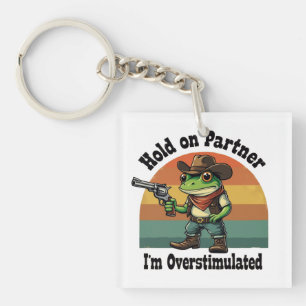Hold On Partner Ik ben overprikkelde cowboykikker Sleutelhanger