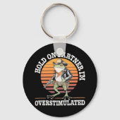 Hold On Partner Ik ben overprikkelde cowboykikker Sleutelhanger (Voorkant)