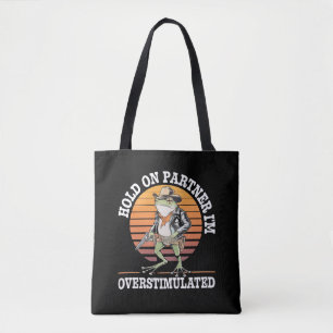 Hold On Partner Ik ben overprikkelde cowboykikker Tote Bag