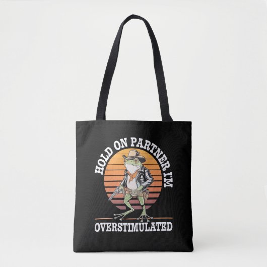 Hold On Partner Ik ben overprikkelde cowboykikker Tote Bag (Voorkant)
