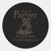 Hold On Partner I'm Growing A Little Buckaroo Funn Ronde Sticker (Voorkant)