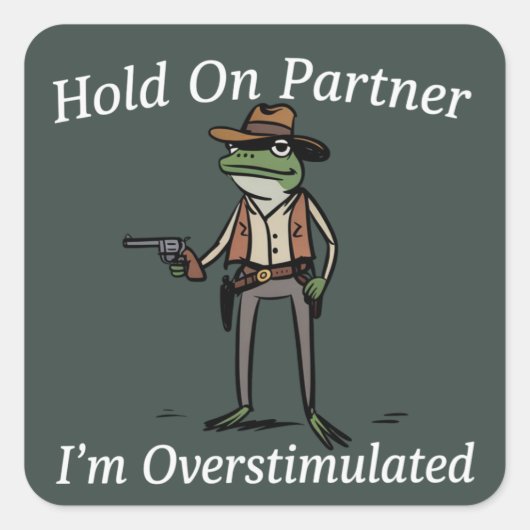 Hold On Partner I'm Overstimulated Cowboy Frog  Vierkante Sticker (Voorkant)
