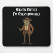 Hold On Partner I'm Overstimulated Cowboy Frog Vin Muismat (Voorkant)