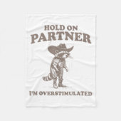 Hold On Partner I'm Overstimulated Funny Saying Qu Fleece Deken (Voorkant)