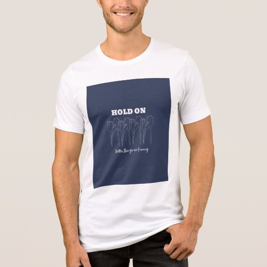 Hold on quote t shirt  (Voorkant)