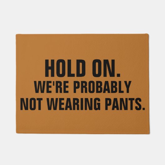 Hold On We're Probably Not Wearing Pants Deurmat (Voorkant)