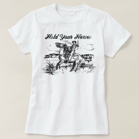 Hold Your Horses T-shirt T-Shirt (Design voorkant)