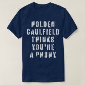 Holden Caulfield denkt dat je een nep 1 T-shirt (Design voorkant)