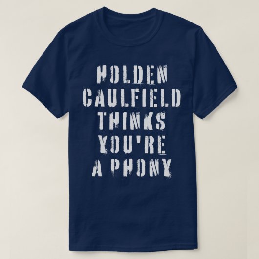 Holden Caulfield denkt dat je een nep 1 T-shirt (Design voorkant)