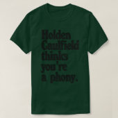 Holden Caulfield denkt dat je een nep Catcher In T T-shirt (Design voorkant)