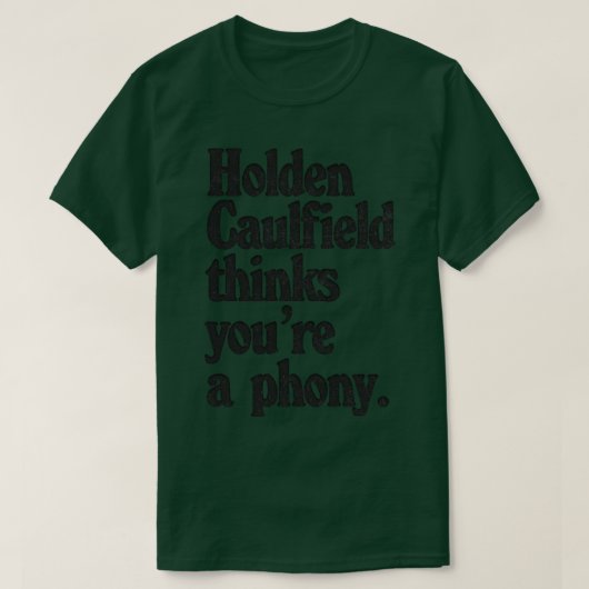 Holden Caulfield denkt dat je een nep Catcher In T T-shirt (Design voorkant)