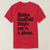 Holden Caulfield denkt dat je een nep Catcher In T T-shirt (Design voorkant)