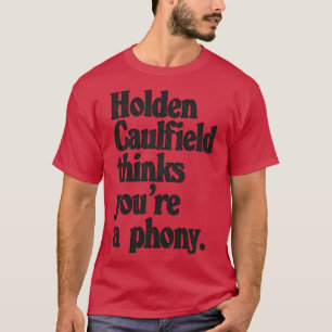 Holden Caulfield denkt dat je een nep Catcher In T T-shirt