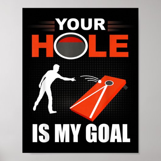 Hole Is Doel Grappig Cornhole Spel Bean Bag Toss Poster (Voorkant)