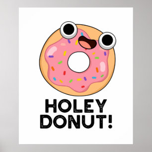 Holey Donut Funny Food Pun Poster