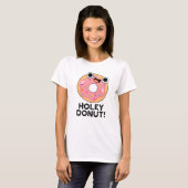 Holey Donut Funny Food Pun T-shirt (Voorkant volledig)