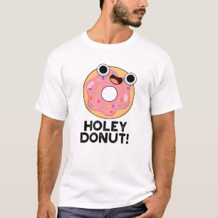 Holey Donut Funny Food Pun T-shirt