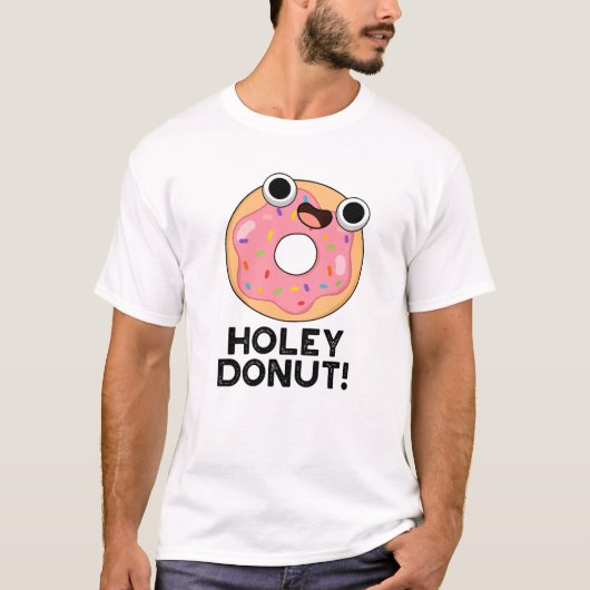 Holey Donut Funny Food Pun T-shirt (Voorkant)