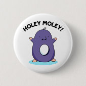Holey Moley Funny Mole Pun Ronde Button 5,7 Cm (Voorkant)