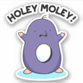 Holey Moley Funny Mole Pun Sticker (Voorkant)