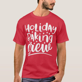 Holiday Baking Crew - Cooking Lover Dessert T-shirt
