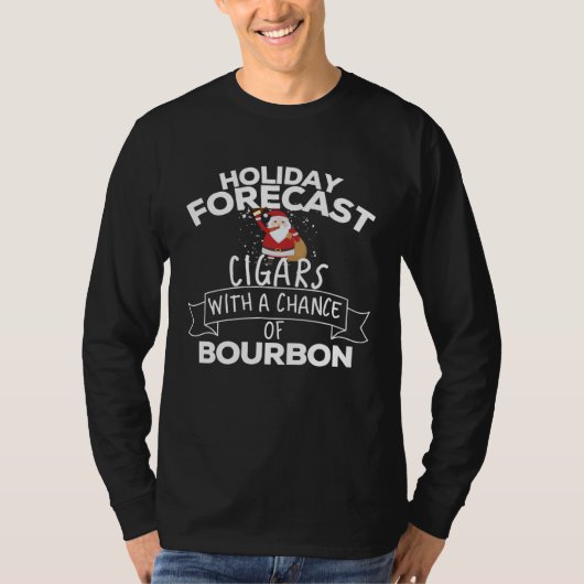 Holiday Forecast Cigars With A Chance Of Bourbon C T-shirt (Voorkant)