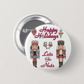 Holiday Nutkraker Lets Go Nuts Ronde Button 5,7 Cm (Voorkant /achterkant)