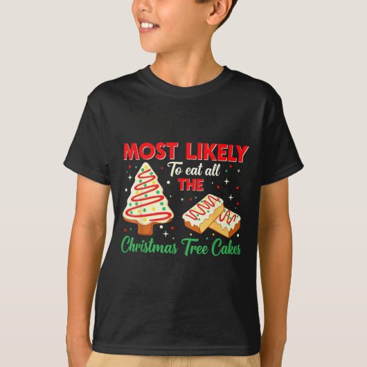 Holiday Snack, Most Likely To Eat All Christmas Tr T-shirt (Voorkant)