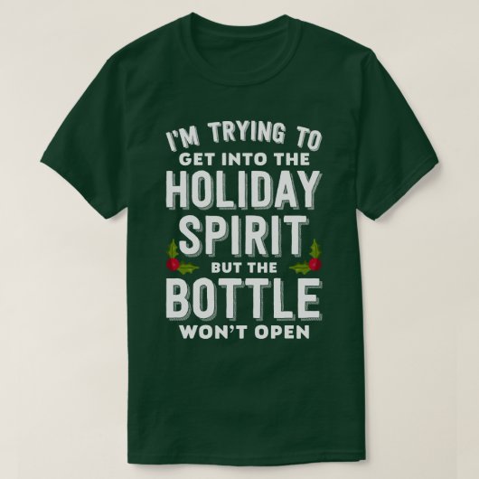 Holiday Spirit Bottle Wont Open T-shirt (Design voorkant)