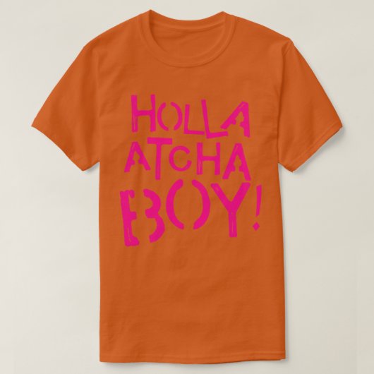 Holla Atcha Boy T-shirt (Design voorkant)