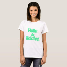 Holla, die Waldfee! Spruch T-shirt