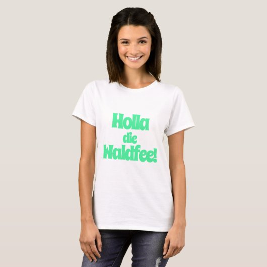 Holla, die Waldfee! Spruch T-shirt (Voorkant volledig)