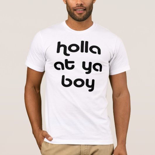 holla op je jongen 4.0 t-shirt (Voorkant)