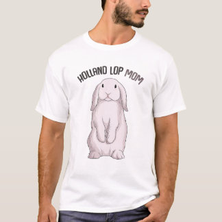 Holland Lop Ma Rabbit Lover Cute Bunny Owner Pet T-shirt