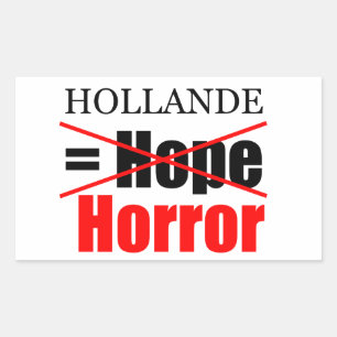Hollande Not Hope = Horror - R Sticker