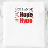 Hollande Not Hope = Hype!!!!!!!!!!!!!!!!!!!!!!!!!! Ovale Sticker (Tas)