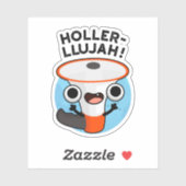 Holler-llujah Funny Loud Hailer Pun Sticker (Vel)