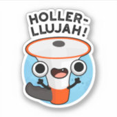 Holler-llujah Funny Loud Hailer Pun Sticker (Voorkant)