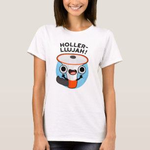 Holler-llujah Funny Loud Hailer Pun T-shirt
