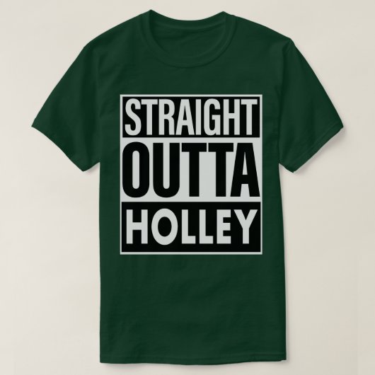 Holley naam Straight Outta Holley T-shirt (Design voorkant)