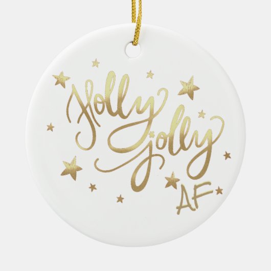 Holly Jolly AF | Glanzend Goud Faux Folie Script Keramisch Ornament (Voorkant)