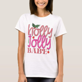 Holly Jolly Babe T-shirt