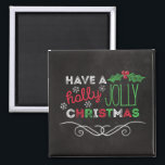 Holly Jolly Kerstmis Rustic Chalkboard Magneet<br><div class="desc">Charmante,  rustieke kerstmagneet met "Have a holly jolly Christmas",  geschreven in wit,  rood en groen op een krijtbordachtergrond.</div>