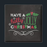 Holly Jolly Kerstmis Rustic Chalkboard Magneet<br><div class="desc">Charmante,  rustieke kerstmagneet met "Have a holly jolly Christmas",  geschreven in wit,  rood en groen op een krijtbordachtergrond.</div>
