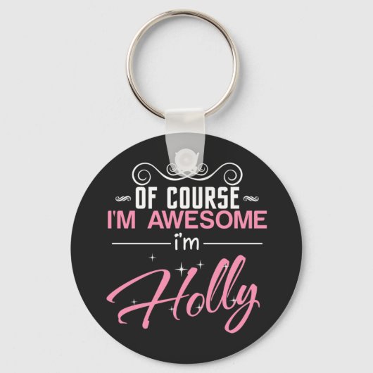 Holly Natuurlijk ben ik Geweldige dat ik Holly ben Sleutelhanger (Voorkant)