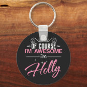 Holly Natuurlijk ben ik Geweldige dat ik Holly ben Sleutelhanger (Voorkant)