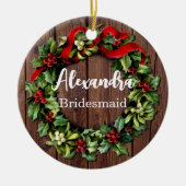 Holly Wreath Bridesmaid Custom Wedding Party Keramisch Ornament (Voorkant)