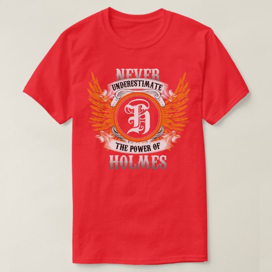 Holmes naam Shirt onderschat nooit de kracht van (Design voorkant)