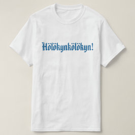 Hölökynkölökyn! 1 t-shirt